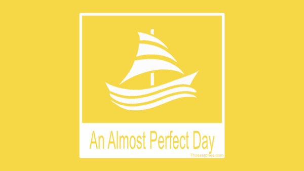 An Almost Perfect Day